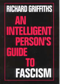 An Intelligent Person's Guide to Fascism