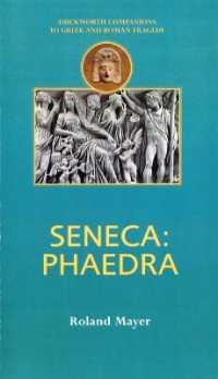 Seneca: Phaedra (Companions to Greek and Roman Tragedy)