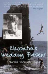 Cleopatra's Wedding Present: Travels Through Syria