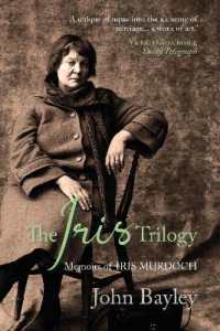The Iris Trilogy : Memoirs of Iris Murdoch