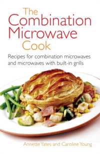The Combination Microwave Cook : Recipes for Combination Microwaves and Microwaves with Built-in Grills