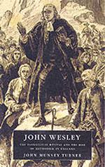 John Wesley : The Evangelical Revival and the Rise of Methodism in England