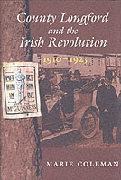 County Longford and the Irish Revolution 1910-1923 (New Directions in Irish History)