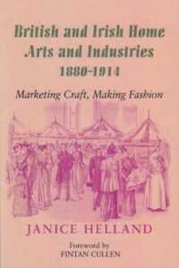 British and Irish Home Arts and Industries 1880-1914 : Marketing Craft, Making Fashion