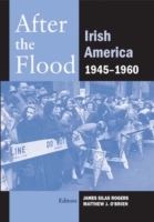 After the Flood : Irish America, 1945-1960 (Irish Abroad)