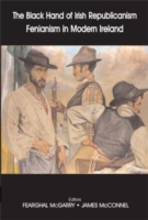 The Black Hand of Republicanism : The Fenians and History
