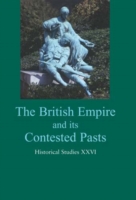 The British Empire and Its Contested Pasts (Historical Studies)