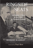 Ringside Seats : An Insider's View of the Crisis in Northern Ireland