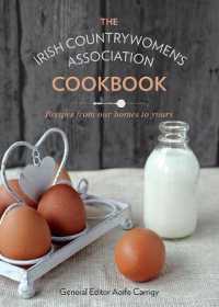 Irish Countrywomen's Association Cookbook : Recipes from Our Homes to Yours -- Hardback