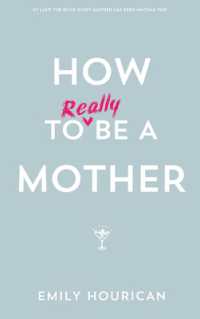 How to Really Be a Mother