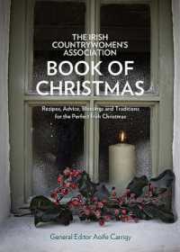 The Irish Countrywomen's Association Book of Christmas : Recipes， Advice， Blessings and Traditions for the Perfect Irish Christmas