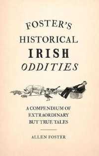 Foster's Historical Irish Oddities : A Compendium of Extraordinary but True Tales