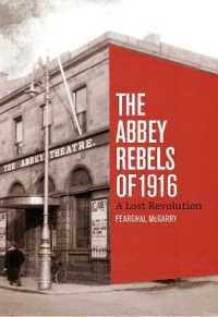 The Abbey Rebels of 1916 : A Lost Revolution