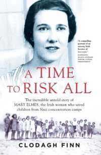 A Time to Risk All : The incredible untold story of Mary Elmes, the Irish woman who saved children from Nazi Concentration Camps