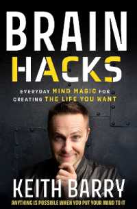 Brain Hacks : Everyday Mind Magic for Creating the Life You Want