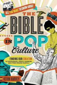 All You Want to Know about the Bible in Pop Culture : Finding Our Creator in Superheroes, Prince Charming, and Other Modern Marvels