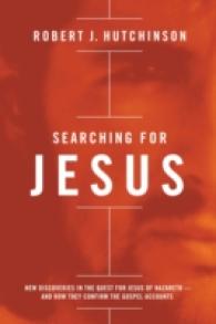 Searching for Jesus : New Discoveries in the Quest for Jesus of Nazareth---and How They Confirm the Gospel Accounts