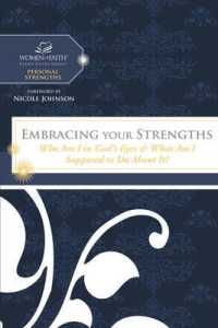 Embracing Your Strengths : Who Am I in Gods Eyes? and What Am I Supposed to Do about It? (Women of Faith) （STG）