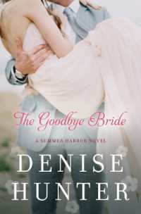 The Goodbye Bride (A Summer Harbor Novel)