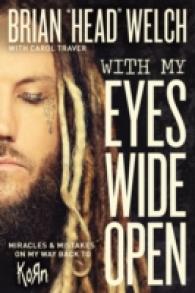 With My Eyes Wide Open : Miracles and Mistakes on My Way Back to Korn -- Hardback