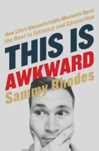This Is Awkward : How Life's Uncomfortable Moments Open the Door to Intimacy and Connection