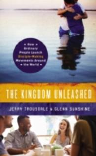 The Kingdom Unleashed : How Ordinary People Launch Disciple-making Movements around the World (Ministry and Mission)