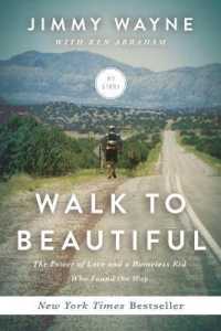 Walk to Beautiful : The Power of Love and a Homeless Kid Who Found the Way