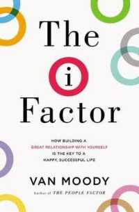 The I Factor : How Building a Great Relationship with Yourself Is the Key to a Happy, Successful Life