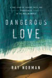 Dangerous Love : A True Story of Tragedy, Faith, and Forgiveness in the Muslim World （ITPE）