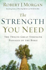 Strength You Need : The Twelve Great Strength Passages of the Bible -- Hardback