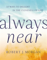 Always Near : 10 Ways to Delight in the Closeness of God