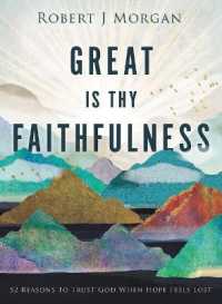 Great Is Thy Faithfulness : 52 Reasons to Trust God When Hope Feels Lost