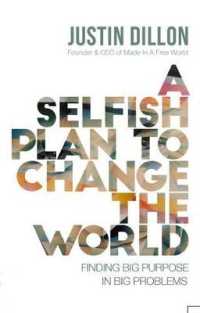 A Selfish Plan to Change the World : Finding Big Purpose in Big Problems