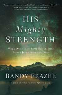 His Mighty Strength : Walk Daily in the Same Power That Raised Jesus from the Dead