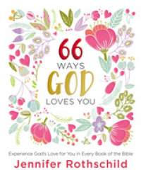 66 Ways God Loves You : Experience God's Love for You in Every Book of the Bible (A 66-Day Devotional)