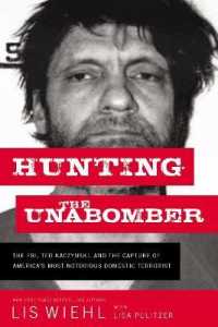 Hunting the Unabomber : The FBI, Ted Kaczynski, and the Capture of America's Most Notorious Domestic Terrorist