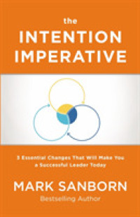 The Intention Imperative : 3 Essential Changes That Will Make You a Successful Leader Today