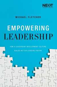 Empowering Leadership : How a Leadership Development Culture Builds Better Leaders Faster