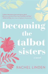 Becoming the Talbot Sisters : A Novel of Two Sisters and the Courage that Unites Them