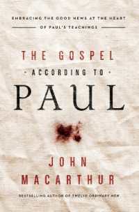The Gospel According to Paul : Embracing the Good News at the Heart of Paul's Teachings