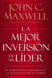 La mejor inversión de un líder : La atracción, el desarrollo y la multiplicación de líderes (The Leader's Greatest Return, Spanish Edition)