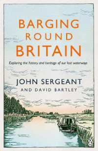 Barging Round Britain : Exploring the History of our Nation's Canals and Waterways