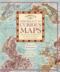 Vargic's Miscellany of Curious Maps : The Atlas of Everything You Never Knew You Needed to Know -- Hardback
