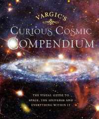 Vargic's Curious Cosmic Compendium : Space, the Universe and Everything within It