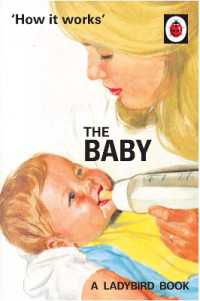 How it Works: The Baby (Ladybird for Grown-Ups) (Ladybirds for Grown-ups)