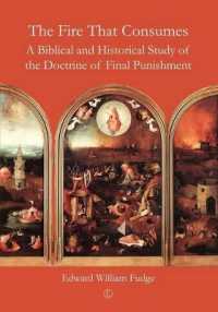 The Fire That Consumes : A Biblical and Historical Study of the Doctrine of Final Punishment （3RD）