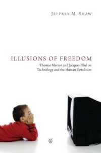 Illusions of Freedom : Thomas Merton and Jacques Ellul on Technology and the Human Condition