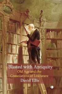 Blasted with Antiquity : Old Age and the Consolations of Literature
