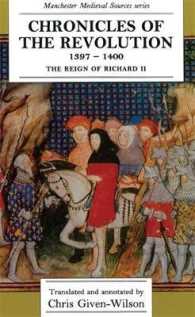 Chronicles of the Revolution 1397-1400 : The Reign of Richard II (Manchester Medieval Sources Series)