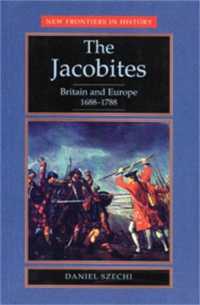 The Jacobites : Britain and Europe 1688-1788